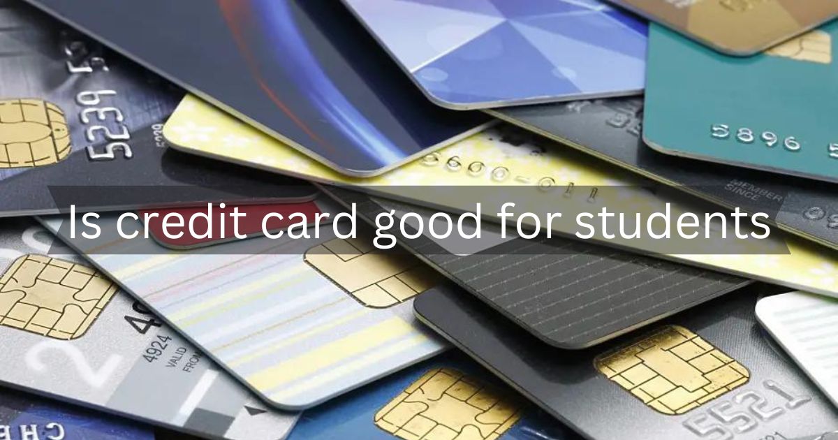 Is credit card good for students in 2023?